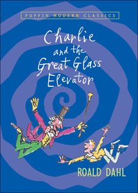 Charlie and the Great Glass Elevator (Viking Books for Young Readers 2005)
