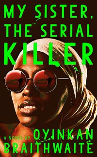 My Sister, the Serial Killer (Doubleday 2018)