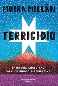 Terricidio: Sabiduría ancestral para un mundo alterNATIVO