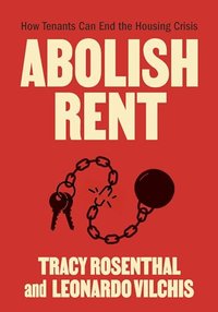 Abolish Rent: How Tenants Can End the Housing Crisis