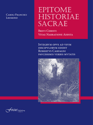 Epitome Historiae Sacrae: Brevi Christi Vitae Narratione Addita