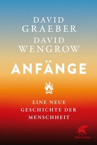 Anfänge: Eine neue Geschichte der Menschheit