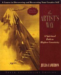 The Artist's Way: A Spiritual Path to Higher Creativity (Jeremy P. Tarcher 2002)