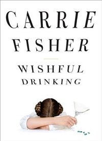 Wishful Drinking (Simon & Schuster UK 2012)