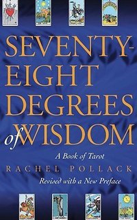 Seventy-Eight Degrees of Wisdom: A Book of Tarot (Weiser Books 2007)