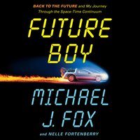 Future Boy: Back to the Future and My Journey Through the Space-Time Continuum (Macmillan Audio 2025)