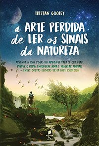 A arte perdida de ler os sinais da natureza