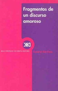 Fragmentos de un discurso amoroso (Siglo XXI 2008)