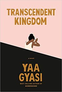 Transcendent Kingdom (Knopf 2020)