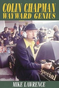 Colin Chapman Wayward Genius
