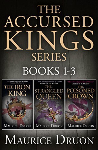 The Accursed Kings Series: The Iron King / The Strangled Queen / The Poisoned Crown