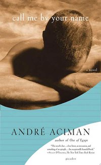 Call Me by Your Name (Farrar, Straus and Giroux 2008)