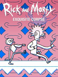 Rick and Morty Exquisite Corpse