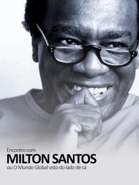 A Meeting with Milton Santos