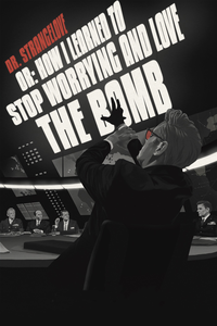 Dr. Strangelove or: How I Learned to Stop Worrying and Love the Bomb