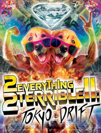 2Everything2Terrible2: Tokyo Drift