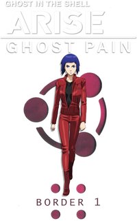 Ghost in the Shell: Arise - Border 1: Ghost Pain