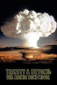 Trinity and Beyond: The Atomic Bomb Movie