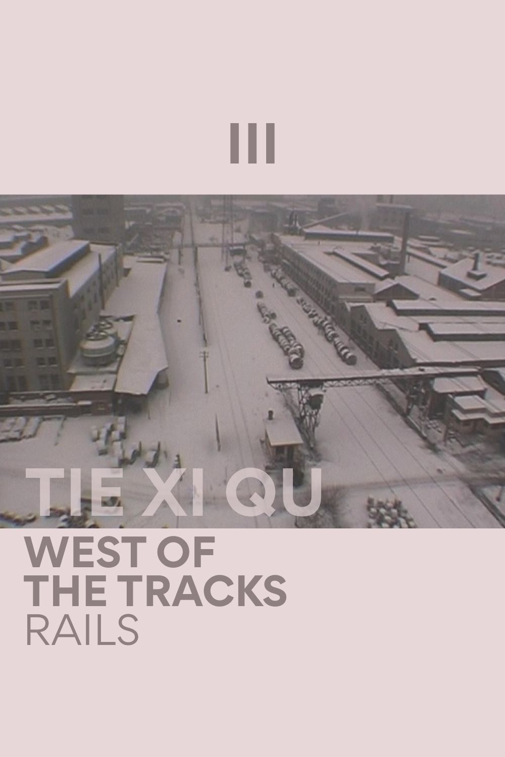 Tie Xi Qu: West of the Tracks – Part 3: Rails