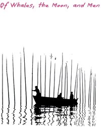 Of Whales, the Moon, and Men