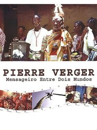 Pierre Fatumbi Verger: Messenger Between Two Worlds