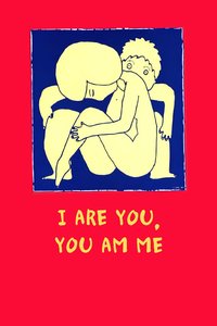 I Are You, You Am Me