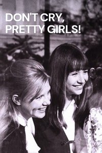 Don’t Cry, Pretty Girls!