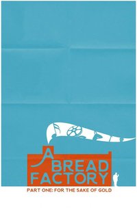 A Bread Factory, Part One: For the Sake of Gold