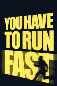 You Have to Run Fast