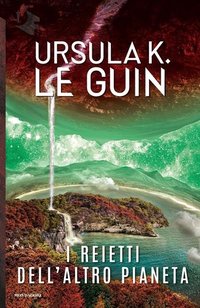 I reietti dell'altro pianeta (Mondadori 2016)