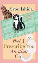 We'll prescribe you another cat