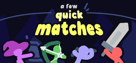 A Few Quick Matches