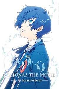 Persona 3 The Movie: Chapter 1, Spring of Birth