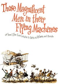 Those Magnificent Men in Their Flying Machines or How I Flew from London to Paris in 25 Hours 11 Minutes