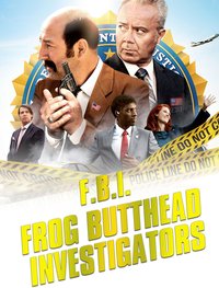 F.B.I. Frog Butthead Investigators