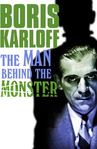 Boris Karloff: The Man Behind the Monster