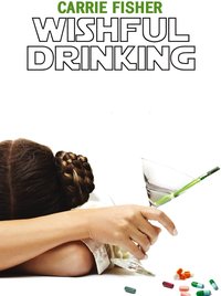Carrie Fisher: Wishful Drinking