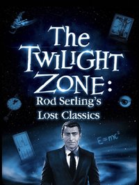 The Twilight Zone: Rod Serling's Lost Classics