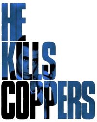 He Kills Coppers