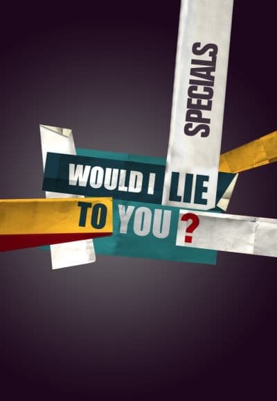 Would I Lie to You? (Specials)