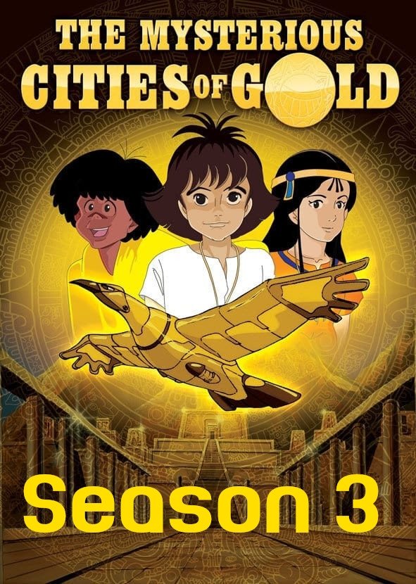 The Mysterious Cities of Gold Season 3