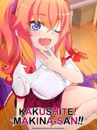 Kakushite! Makina-san!!
