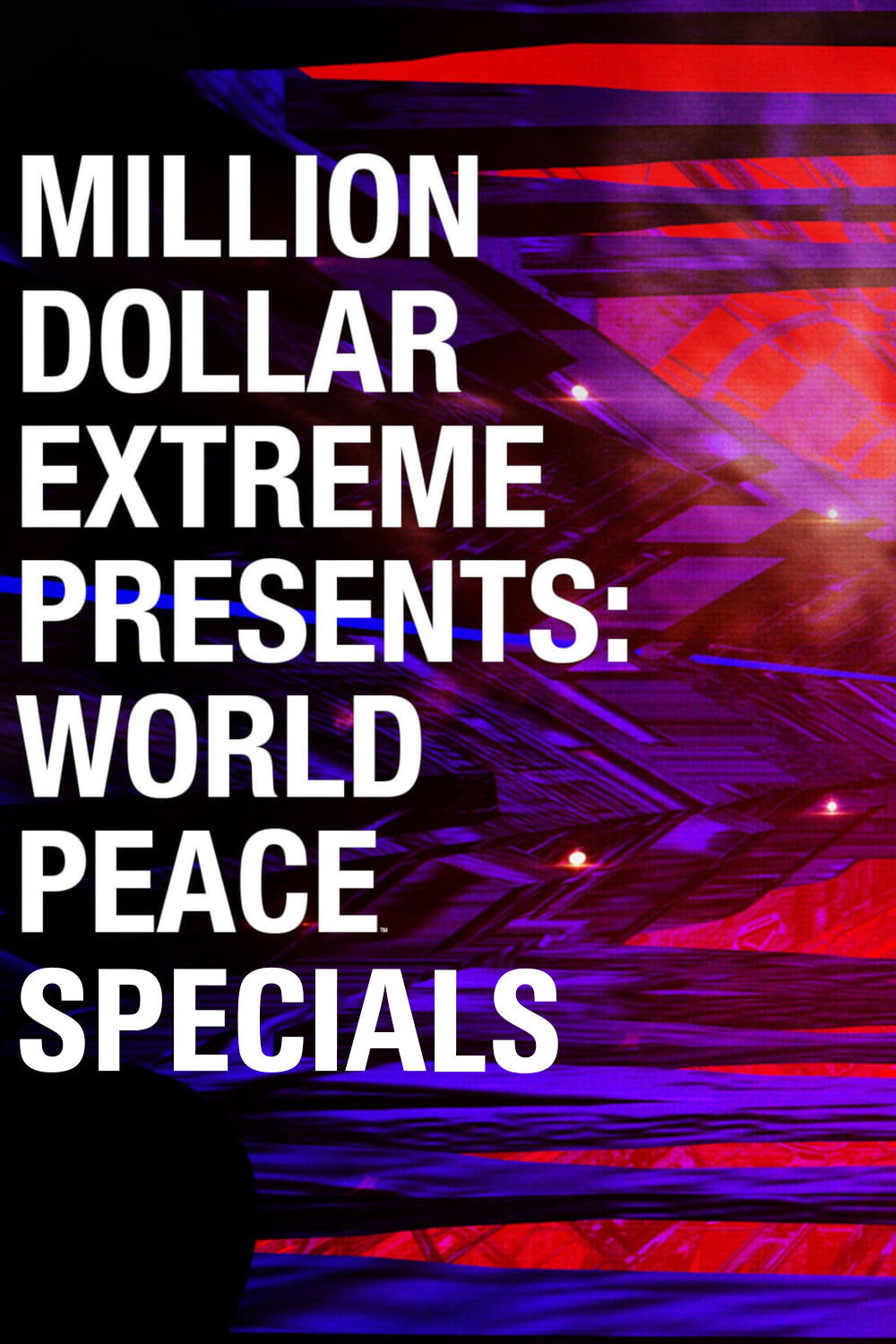Million Dollar Extreme Presents: World Peace (Specials)