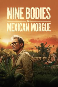 Nine Bodies in a Mexican Morgue (Miniseries)