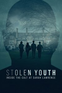 Stolen Youth: Inside the Cult at Sarah Lawrence (Miniseries)