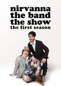Nirvanna the Band the Show -  - The Beginning Season 1