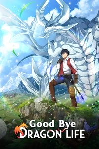 Good Bye, Dragon Life