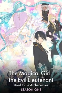 The Magical Girl and the Evil Lieutenant Used to Be Archenemies