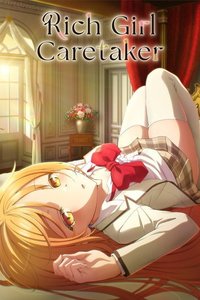 Rich Girl Caretaker: I'm Secretly the Caregiver of the Most Popular Girl in This Rich Kid School