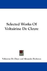 Selected Works Of Voltairine De Cleyre